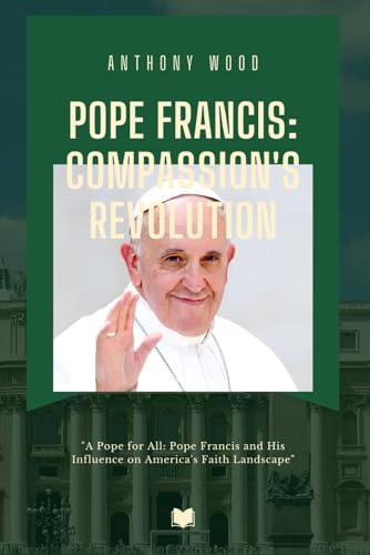 A Life Of Faith And Compassion: Pope Francis's Legacy A Life Of Faith And Compassion: Pope Francis's Legacy